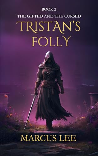 Read Tristan's Folly (An Epic Fantasy Adventure) (The Gifted & The Cursed Book 2), written by Marcus Lee Read Tristan's Folly (An Epic Fantasy Adventure) (The Gifted & The Cursed Book 2), written by Marcus Lee
