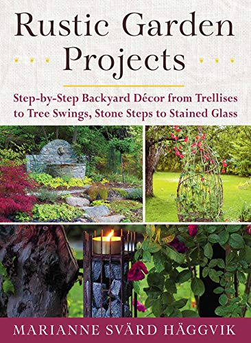 Read Rustic Garden Projects: Step-by-Step Backyard Décor from Trellises to Tree Swings, Stone Steps to Stained Glass, written by Marianne Svärd Häggvik Read Rustic Garden Projects: Step-by-Step Backyard Décor from Trellises to Tree Swings, Stone Steps to Stained Glass, written by Marianne Svärd Häggvik