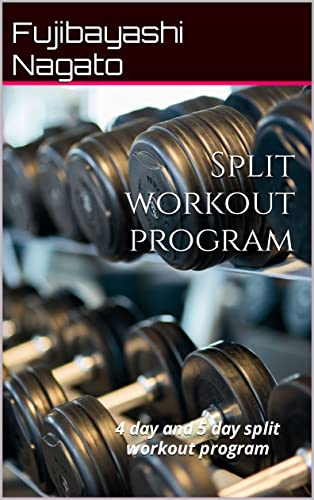 Read Split workout program : 4 day and 5 day split workout program, written by Fujibayashi Nagato Read Split workout program : 4 day and 5 day split workout program, written by Fujibayashi Nagato