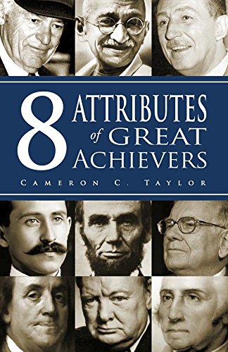 Read 8 Attributes of Great Achievers, written by Cameron C Taylor Read 8 Attributes of Great Achievers, written by Cameron C Taylor