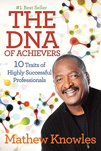 Read The DNA of Achievers: 10 Traits of Highly Successful Professionals, written by Mathew Knowles Read The DNA of Achievers: 10 Traits of Highly Successful Professionals, written by Mathew Knowles