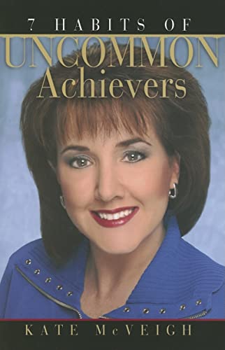 Read 7 Habits of Uncommon Achievers, written by Kate McVeigh Read 7 Habits of Uncommon Achievers, written by Kate McVeigh