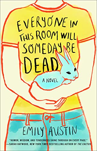 Read Everyone in This Room Will Someday Be Dead: A Novel, written by Emily Austin Read Everyone in This Room Will Someday Be Dead: A Novel, written by Emily Austin