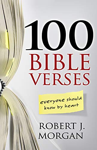 Read 100 Bible Verses Everyone Should Know by Heart, written by Robert J. Morgan Read 100 Bible Verses Everyone Should Know by Heart, written by Robert J. Morgan