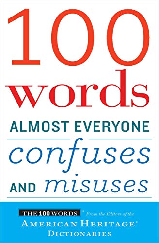 Read 100 Words Almost Everyone Confuses and Misuses, written by American Heritage Dictionary Editors Read 100 Words Almost Everyone Confuses and Misuses, written by American Heritage Dictionary Editors
