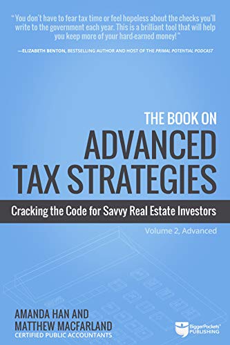 Read The Book on Advanced Tax Strategies: Cracking the Code for Savvy Real Estate Investors, written by Amanda Han Read The Book on Advanced Tax Strategies: Cracking the Code for Savvy Real Estate Investors, written by Amanda Han
