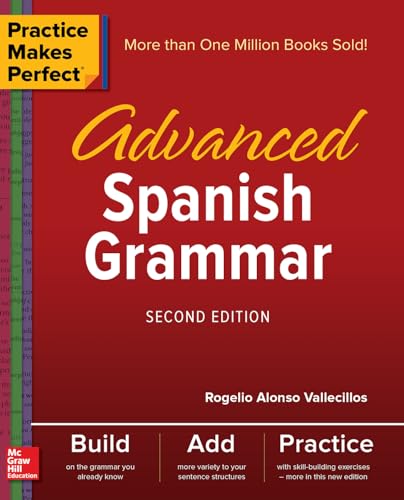Read Practice Makes Perfect: Advanced Spanish Grammar, Second Edition, written by Rogelio Alonso Vallecillos Read Practice Makes Perfect: Advanced Spanish Grammar, Second Edition, written by Rogelio Alonso Vallecillos