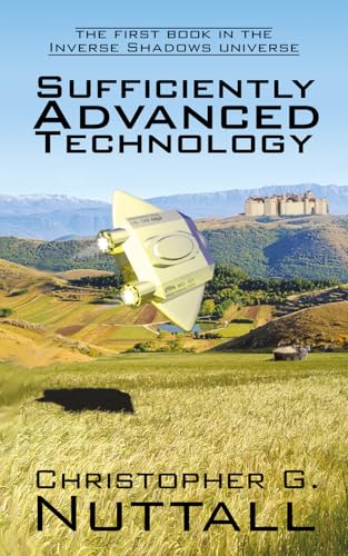 Read Sufficiently Advanced Technology (Inverse Shadows Book 1), written by Christopher G. Nuttall Read Sufficiently Advanced Technology (Inverse Shadows Book 1), written by Christopher G. Nuttall