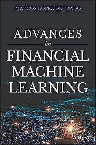 Read Advances in Financial Machine Learning, written by Marcos Lopez de Prado Read Advances in Financial Machine Learning, written by Marcos Lopez de Prado
