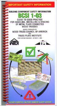 Read Building Component Safety Information BCSI 1-03, written by Wood Truss Council of America Read Building Component Safety Information BCSI 1-03, written by Wood Truss Council of America