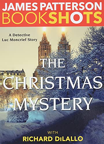 Read The Christmas Mystery: A Detective Luc Moncrief Mystery (BookShots), written by James Patterson Read The Christmas Mystery: A Detective Luc Moncrief Mystery (BookShots), written by James Patterson