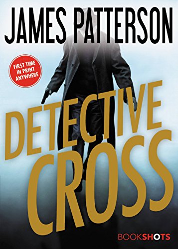 Read Detective Cross (Kindle Single) (Alex Cross BookShots Book 2), written by James Patterson Read Detective Cross (Kindle Single) (Alex Cross BookShots Book 2), written by James Patterson
