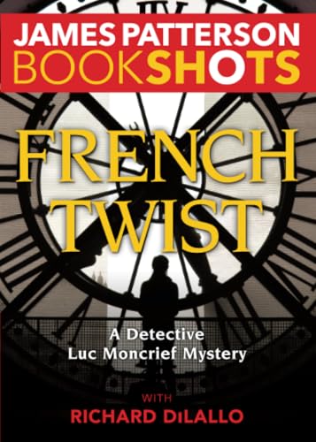 Read French Twist (BookShots), written by James Patterson Read French Twist (BookShots), written by James Patterson