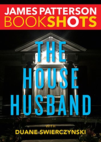Read The House Husband (Kindle Single) (Bookshots Thrillers), written by James Patterson Read The House Husband (Kindle Single) (Bookshots Thrillers), written by James Patterson