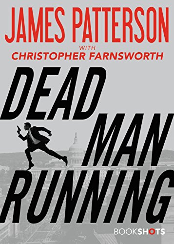 Read Dead Man Running (Kindle Single) (BookShots), written by James Patterson; Christopher Farnsworth Read Dead Man Running (Kindle Single) (BookShots), written by James Patterson; Christopher Farnsworth