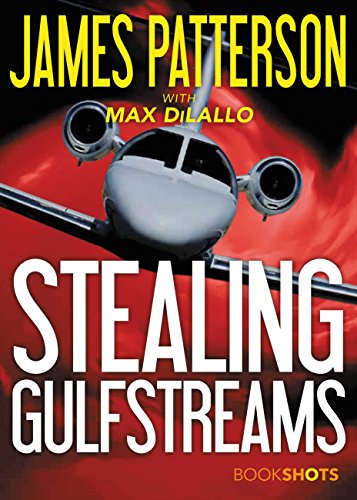 Read Stealing Gulfstreams (Kindle Single) (BookShots), written by James Patterson Read Stealing Gulfstreams (Kindle Single) (BookShots), written by James Patterson