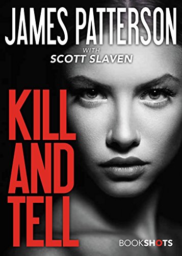 Read Kill and Tell (Kindle Single) (BookShots), written by James Patterson Read Kill and Tell (Kindle Single) (BookShots), written by James Patterson