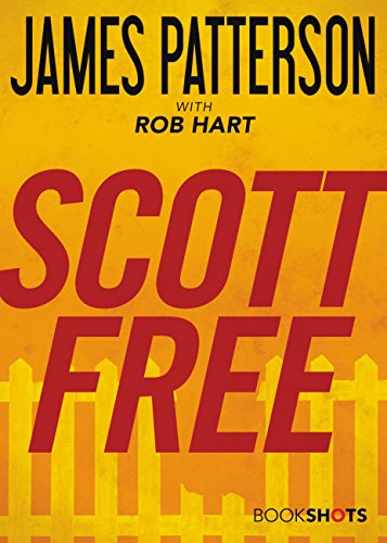 Read Scott Free (Kindle Single) (BookShots), written by James Patterson Read Scott Free (Kindle Single) (BookShots), written by James Patterson