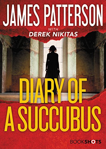 Read Diary of a Succubus (BookShots), written by James Patterson Read Diary of a Succubus (BookShots), written by James Patterson