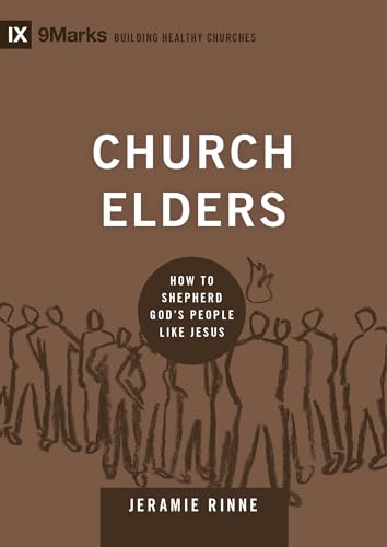 Read Church Elders: How to Shepherd God's People Like Jesus (9Marks: Building Healthy Churches Book 4), written by Jeramie Rinne
