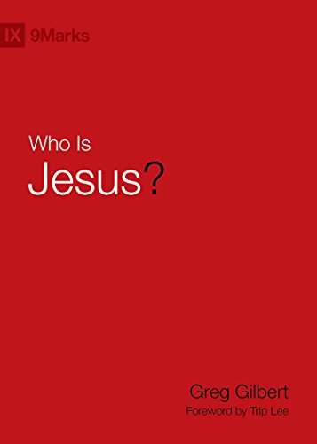 Read Who Is Jesus? (9Marks), written by Greg Gilbert