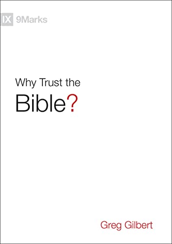 Read Why Trust the Bible? (9Marks), written by Greg Gilbert Read Why Trust the Bible? (9Marks), written by Greg Gilbert