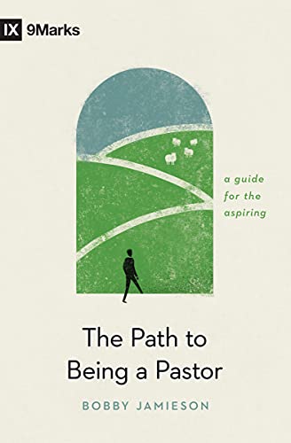Read The Path to Being a Pastor: A Guide for the Aspiring (9Marks), written by Bobby Jamieson Read The Path to Being a Pastor: A Guide for the Aspiring (9Marks), written by Bobby Jamieson