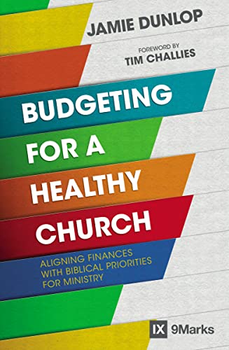 Read Budgeting for a Healthy Church: Aligning Finances with Biblical Priorities for Ministry (9Marks), written by Jamie Dunlop Read Budgeting for a Healthy Church: Aligning Finances with Biblical Priorities for Ministry (9Marks), written by Jamie Dunlop