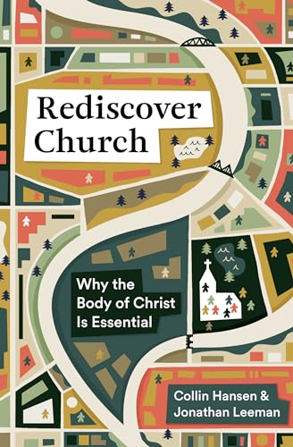 Read Rediscover Church: Why the Body of Christ Is Essential (The Gospel Coalition and 9Marks), written by Collin Hansen; Jonathan Leeman