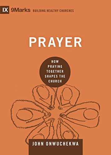 Read Prayer: How Praying Together Shapes the Church (9Marks: Building Healthy Churches), written by John Onwuchekwa Read Prayer: How Praying Together Shapes the Church (9Marks: Building Healthy Churches), written by John Onwuchekwa