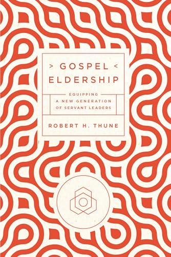 Read Gospel Eldership: Equipping a New Generation of Servant Leaders, written by Robert H. Thune Read Gospel Eldership: Equipping a New Generation of Servant Leaders, written by Robert H. Thune