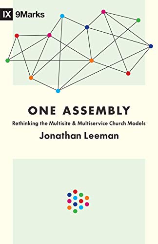 Read One Assembly: Rethinking the Multisite and Multiservice Church Models (9Marks), written by Jonathan Leeman Read One Assembly: Rethinking the Multisite and Multiservice Church Models (9Marks), written by Jonathan Leeman
