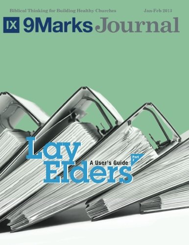 Read Lay Elders | 9Marks: A User's Guide, Part 2 | 9 Marks Journal, written by Jonathan Leeman Read Lay Elders | 9Marks: A User's Guide, Part 2 | 9 Marks Journal, written by Jonathan Leeman