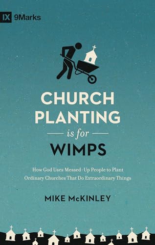 Read Church Planting Is for Wimps: How God Uses Messed-Up People to Plant Ordinary Churches That Do Extraordinary Things (Redesign) (9Marks), written by Mike McKinley Read Church Planting Is for Wimps: How God Uses Messed-Up People to Plant Ordinary Churches That Do Extraordinary Things (Redesign) (9Marks), written by Mike McKinley