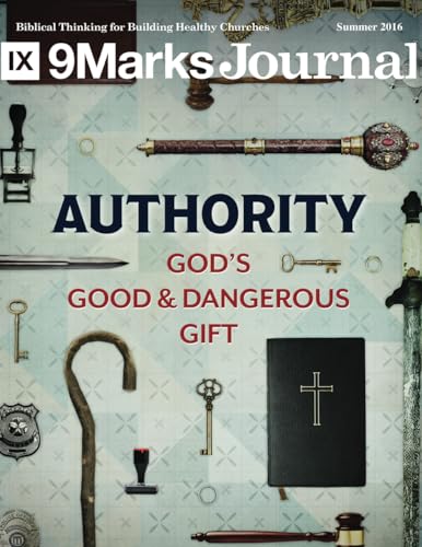 Read Authority | 9Marks Journal: God's good and dangerous gift, written by Jonathan Leeman Read Authority | 9Marks Journal: God's good and dangerous gift, written by Jonathan Leeman