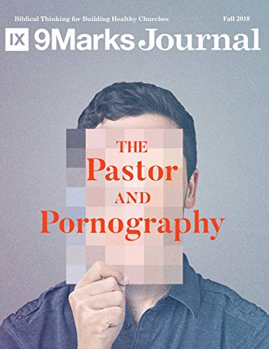 Read The Pastor and Pornography | 9Marks Journal, written by Jonathan Leeman Read The Pastor and Pornography | 9Marks Journal, written by Jonathan Leeman