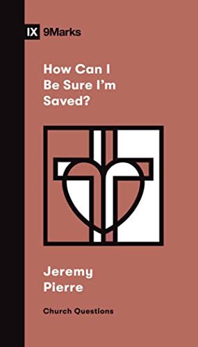 Read How Can I Be Sure I'm Saved? (Church Questions), written by Jeremy Pierre Read How Can I Be Sure I'm Saved? (Church Questions), written by Jeremy Pierre