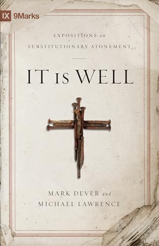 Read It Is Well: Expositions on Substitutionary Atonement (9Marks), written by Mark Dever; Michael Lawrence Read It Is Well: Expositions on Substitutionary Atonement (9Marks), written by Mark Dever; Michael Lawrence