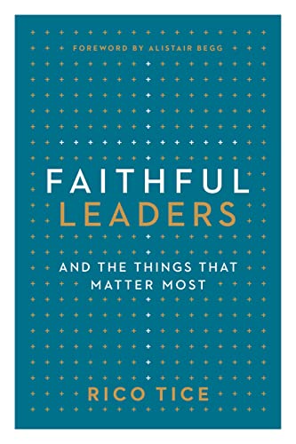 Read Faithful Leaders and the Things That Matter Most, written by Rico Tice Read Faithful Leaders and the Things That Matter Most, written by Rico Tice