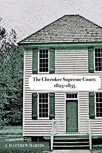 Read The Cherokee Supreme Court: 1823-1835, written by J. Martin