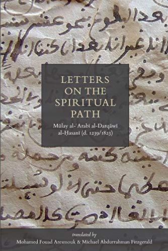 Read Letters On The Spiritual Path, written by Mulay Al-Arabi Al-Darqawi Al-Hasani (1239-1823) Read Letters On The Spiritual Path, written by Mulay Al-Arabi Al-Darqawi Al-Hasani (1239-1823)