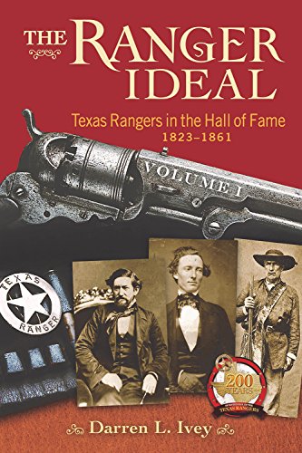 Read The Ranger Ideal Volume 1: Texas Rangers in the Hall of Fame, 1823-1861, written by Darren L Ivey Read The Ranger Ideal Volume 1: Texas Rangers in the Hall of Fame, 1823-1861, written by Darren L Ivey