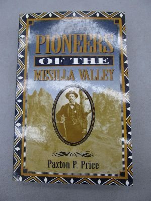 Read Mesilla Valley Pioneers: 1823-1912, written by Paxton P. Price Read Mesilla Valley Pioneers: 1823-1912, written by Paxton P. Price
