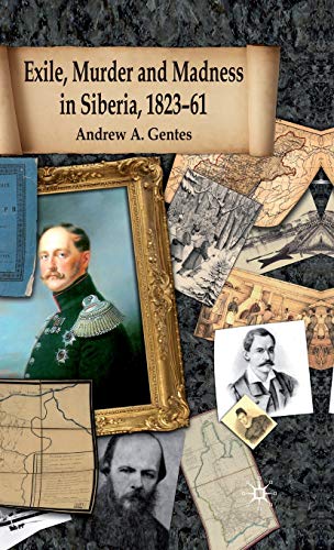 Read Exile, Murder and Madness in Siberia, 1823-61, written by Andrew A. Gentes Read Exile, Murder and Madness in Siberia, 1823-61, written by Andrew A. Gentes