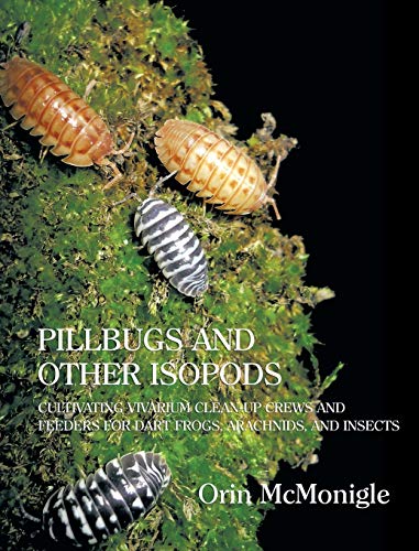 Read Pillbugs and Other Isopods: Cultivating Vivarium Clean-Up Crews and Feeders for Dart Frogs, Arachnids, and Insects, written by Orin McMonigle Read Pillbugs and Other Isopods: Cultivating Vivarium Clean-Up Crews and Feeders for Dart Frogs, Arachnids, and Insects, written by Orin McMonigle