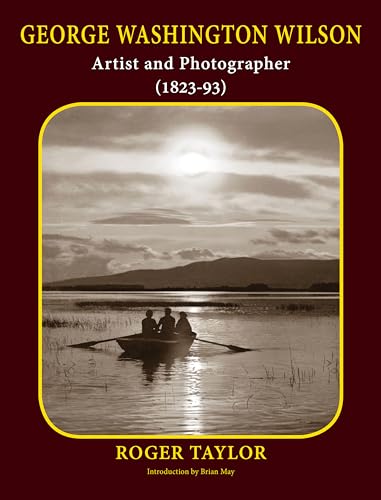 Read George Washington Wilson: Artist and Photographer (1823-93), written by Roger Taylor Read George Washington Wilson: Artist and Photographer (1823-93), written by Roger Taylor