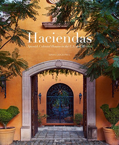 Read Haciendas: Spanish Colonial Houses in the U.S. and Mexico, written by Linda Leigh Paul Read Haciendas: Spanish Colonial Houses in the U.S. and Mexico, written by Linda Leigh Paul