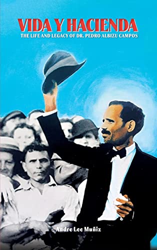 Read Vida y Hacienda: The Life and Legacy of Dr. Pedro Albizu Campos, written by Andre Lee Muniz Read Vida y Hacienda: The Life and Legacy of Dr. Pedro Albizu Campos, written by Andre Lee Muniz