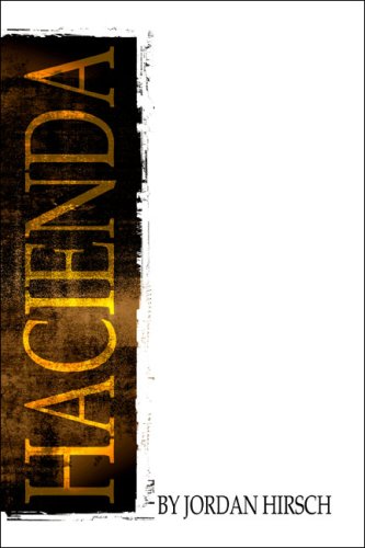 Read Hacienda, written by Jordan Hirsch Read Hacienda, written by Jordan Hirsch