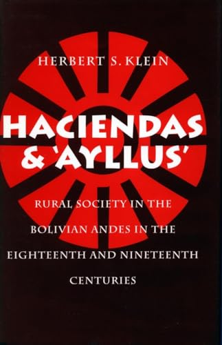 Read Haciendas and Ayllus: Rural Society in the Bolivian Andes in the Eighteenth and Nineteenth Centuries, written by Herbert S. Klein Read Haciendas and Ayllus: Rural Society in the Bolivian Andes in the Eighteenth and Nineteenth Centuries, written by Herbert S. Klein